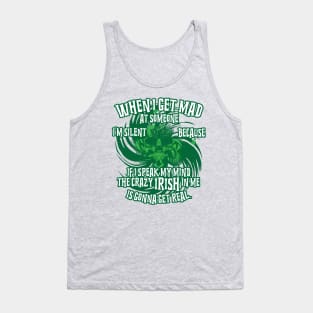 I'm silent because If I speak my mind the crazy Irish in me is gonna get real Tank Top